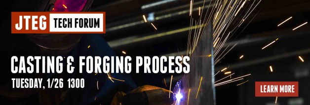 JTEG Technology Forum: Casting & Forging Process (including using 3D Mfg to build forms)